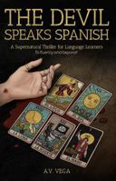 The Devil Speaks Spanish: A Supernatural Thriller for Language Learners (To Fluency and Beyond!) (Spanish Edition) B0GBWN68JR Book Cover