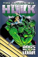 The Incredible Hulk: Dogs of War 0785107908 Book Cover