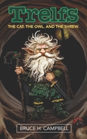 Trelfs: The Cat. The Owl. And the Shrew. A Magical Fantasy Adventure For ages 12 years and up. B0DPT65S58 Book Cover