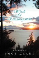 Words for Encouragement: Poetry by Inge Claus 1479756644 Book Cover