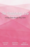 The Undulating Line : Writing Poetry Through Belly Dance 1734170255 Book Cover