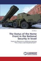 The Status of the Home Front in the National Security in Israel 3659424676 Book Cover
