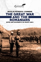 The Great War and the Romanians: Notes and Documents on World War I 1592110932 Book Cover