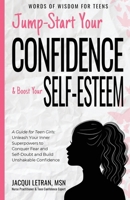 Jump-Start Your Confidence & Boost Your Self-Esteem: A Guide for Teen Girls: Unleash Your Inner Superpowers to Conquer Fear and Self-Doubt, and Build Unshakable Confidence 1952719119 Book Cover