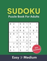 Sudoku Puzzle Book For Adults Easy To Medium: 120 Easy to Medium Level Challenge Sudoku Puzzles Book With Solutions For Adults B092PG7WVB Book Cover
