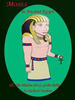 Moses In Ancient Egypt & The Hidden Story Of The Bible 1430300531 Book Cover