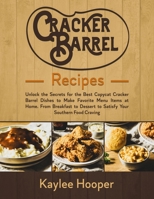 Cracker Barrel Recipes: Unlock the Secrets for the Best Copycat Cracker Barrel Dishes to Make Favorite Menu Items at Home. From Breakfast to Dessert to Satisfy Your Southern Food Craving B08WZLYZ15 Book Cover