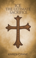 Ice the Ultimate Sacrifice 1788230531 Book Cover