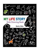 MY LIFE STORY Kids Drawing Book: Draw important things in this book every day. 198176304X Book Cover