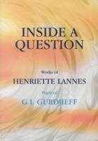 Inside a Question: Works of Henriette Lannes, Pupil of G.I.Gurdjieff 1874250561 Book Cover
