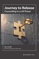 Journey to Release: Counselling in a UK Prison 1909976490 Book Cover