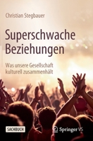 Superschwache Beziehungen: Was unsere Gesellschaft kulturell zusammenhält 3658395486 Book Cover