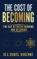 The Cost of Becoming: The Gap Between Knowing and Becoming B0H8QG6B7P Book Cover