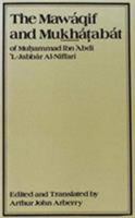 The Mawaqif Stations and Mukhatabat Addresses of Muhammad Ibn 'Abd Al'Jabbar Al-Niffari (New) 0906094224 Book Cover