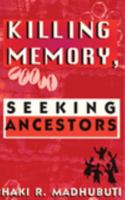 Killing Memory, Seeking Ancestors 0883780933 Book Cover