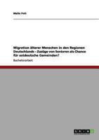 Migration �lterer Menschen in den Regionen Deutschlands - Zuz�ge von Senioren als Chance f�r ostdeutsche Gemeinden? 3656163995 Book Cover