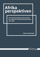 Afrikaperspektiven: Eine Inhaltsanalytische Untersuchung Der Tagesschau-Afrikaberichterstattung 1952-2018 3832553894 Book Cover