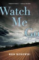 Watch Me Go 0399172122 Book Cover