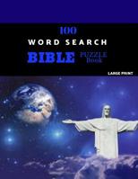 100 Word Search Bible Puzzle Book Large Print: Brain Challenging Bible Puzzles For Hours Of Fun 1076358934 Book Cover