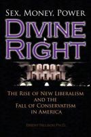 Divine Right: The Rise of New Liberalism and the Fall of Conservatism in America. 0692614532 Book Cover