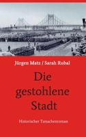 Die gestohlene Stadt: Historischer Tatsachenroman (German Edition) 3749732752 Book Cover