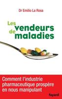 Les Vendeurs de Maladies: Comment l'Industrie Pharmaceutique Prospère En Nous Manipulant 2213662878 Book Cover