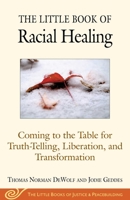 The Little Book of Racial Healing: Coming to the Table for Truth-Telling, Liberation, and Transformation 1680993623 Book Cover