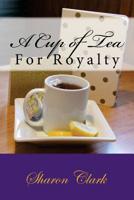 A Cup of Tea: For Royalty 1982097493 Book Cover