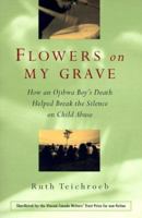 Flowers on My Grave: How an Ojibwa Boy's Death Helped Break the Silence on Child Abuse