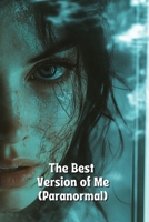 The Best Version of Me (Paranormal) B0DSFM5G6X Book Cover