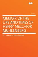 Memoir of the Life and Times of Henry Melchior Muhlenberg. D.D 1016025114 Book Cover