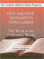 Old and New Testaments Concluded: (Year Four, Student Workbook): The Word in the Hellenistic World 0809195909 Book Cover