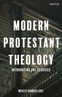 Modern Protestant Theology: Introducing the Classics 056771800X Book Cover