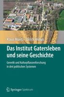 Das Institut Gatersleben Und Seine Geschichte: Genetik Und Kulturpflanzenforschung in Drei Politischen Systemen 364228647X Book Cover