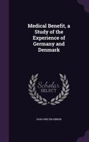 Medical Benefit, a Study of the Experience of Germany and Denmark 1347367489 Book Cover