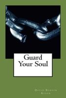 Guard Your Soul 149548632X Book Cover