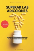 SUPERAR LAS ADICCIONES: ESTRATEGIAS PARA LIBERARSE DE PATRONES COMPULSIVOS B0CD8N17K6 Book Cover