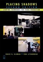 Placing Shadows: Lighting Techniques for Video Production, Second Edition