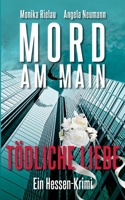 Mord am Main - Tödliche Liebe (German Edition) 3749474931 Book Cover