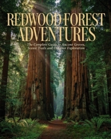 REDWOOD FOREST ADVENTURES: The Complete Guide to Ancient Groves, Scenic Trails and Outdoor Exploration B0HGWGJRQ6 Book Cover