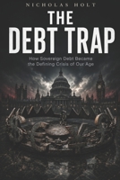 The Debt Trap: How Sovereign Debt Became the Defining Crisis of Our Age (The Global Fault Lines Series) B0H35F61C3 Book Cover
