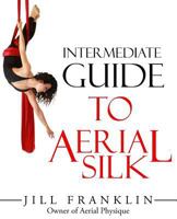 Intermediate Guide to Aerial Silk 0692548467 Book Cover