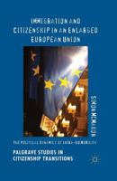 Immigration and Citizenship in an Enlarged European Union: The Political Dynamics of Intra-Eu Mobility 1349492787 Book Cover