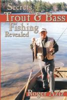 Secrets of Trout & Bass Fishing Revealed 0971177430 Book Cover