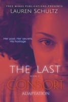 The Last Consort: Adaptation B09RD1CRMR Book Cover