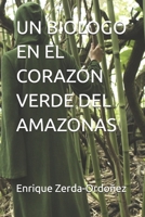 UN BIOLOGO EN EL CORAZÓN VERDE DEL AMAZONAS (Spanish Edition) B0H75YBBDF Book Cover