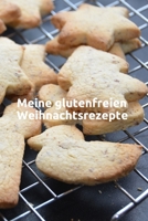 Meine glutenfreien Weihnachtsrezepte: Notizbuch für Deine persönlichen Rezepte für Weihnachten und die Adventszeit (German Edition) 1695139518 Book Cover
