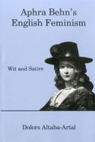 Aphra Behn's English Feminism: Wit and Satire 1575910292 Book Cover
