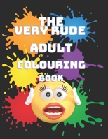 The Very Very Rude Adults Colouring Book: Sexually explicit B08ZD4MW7Q Book Cover