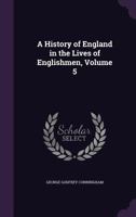 A History of England in the Lives of Englishmen Volume 5 1355779049 Book Cover